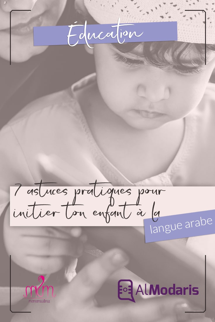 7 astuces et conseils pratiques pour initier votre enfant à la belle et riche langue arabe